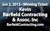 Congratulations: Kevin at Barfield Contracting & Associates inc. June 2, 2013 Winner